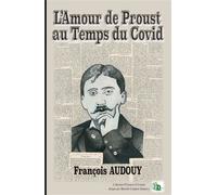 L'Amour de Proust au Temps du Covid - François Audouy - Douro - broché - Essai