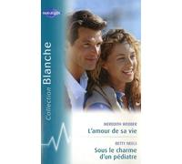 L'amour de sa vie ; Sous le charme d'un pédiatre