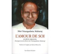 L'amour De Soi, Le Rêve Originel - Enseignements Directs De Nisargadatta Maharaj