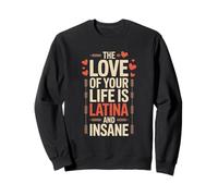 L'amour de ta vie est latina et folle Sweatshirt