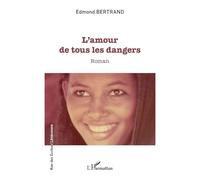 Edmond Bertrand – L'amour de tous les dangers – Roman – Broché