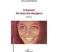 Edmond Bertrand – L'amour de tous les dangers – Roman – Broché