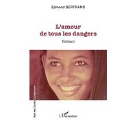 Edmond Bertrand – L'amour de tous les dangers – Roman – Broché