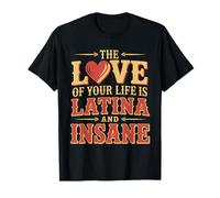 L'amour de votre vie est latina et fou T-Shirt