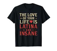 L'amour de votre vie est latina et une relation amusante et insensée T-Shirt