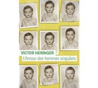 Victor Heringer – L'Amour des hommes singuliers – Roman – Broché