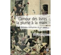 L'amour des livres la plume à la main: Écrivains bibliophiles du XIXe siècle