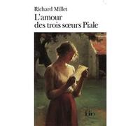 L'Amour des trois soeurs Piale Richard Millet (Auteur)