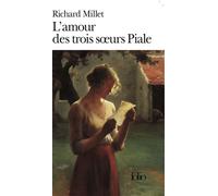 Richard Millet – L'Amour des trois soeurs Piale – Gallimard Poche