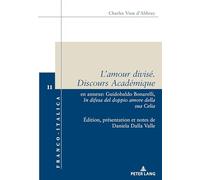 L'amour divise. Discours Academique.: en annexe: Guidobaldo Bonarelli, In difesa del doppio amore della sua Celia