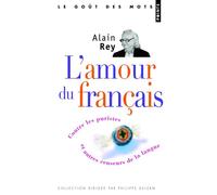L'Amour du français Contre les puristes et autres censeurs de la langue - Alain Rey - Points - Poche - Essai