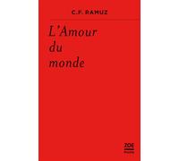 L'Amour du monde - Charles-Ferdinand Ramuz - Zoe - Poche - Roman