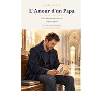 L'Amour d'un Papa: Tenir debout quand on est un père séparé