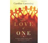 L'amour d'un seul : un mémoire de la puissance créatrice. Cumming, Caroline.