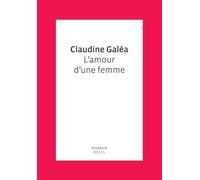 L'Amour d'une femme - Claudine Galea - Seuil - broché - Roman
