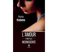 L'amour d'une fille inconsciente - Roma Kodama - Le Lys Bleu - broché - Roman