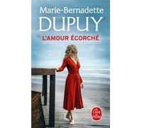 L'amour écorché - Marie-Bernadette Dupuy - Lgf - Poche - Roman