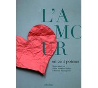 L'amour en cent poèmes Albine Novarino-Pothier (Auteur), Béatrice Mandopoulos (Auteur), Michel Maïofiss (Photographie)