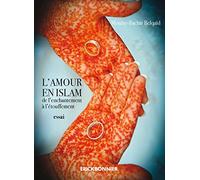 L'amour en Islam de l'enchantement à l'étouffement
