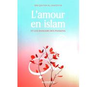 L'amour en Islam et les dangers des passions