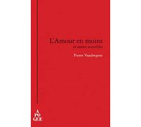 L'amour en moins et autres nouvelles