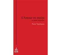 L'amour en moins et autres nouvelles - Pierre Vandrepote - Apogee - broché - Roman