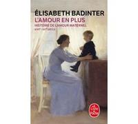 L'Amour en plus Elisabeth Badinter (Auteur)