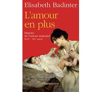 L'Amour en plus Elisabeth Badinter (Auteur)