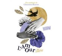 L'amour en poésie Clémentine Beauvais (Auteur), Clémentine Beauvais (Edité par), Mathilde Aubier (Illustration)