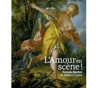L'amour en scène ! François Boucher, du théâtre à l'opéra. Francois boucher, du theatre a l'opera - Jessic Degain - Snoeck Publishers - broché - Catalogue d'exposition
