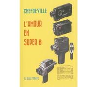 L'Amour en super-8 - Chepdeville - Le Dilettante - broché - Roman