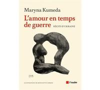 L'amour en temps de guerre Maryna Kumeda (Auteur), Kostiantyn Zorkin (Conception couverture ou illustration)