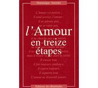 L'Amour En Treize Etapes. Pour Une Conversion De Nos Attitudes Par La Meditation De La Parole De Dieu