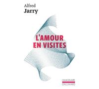 L'Amour en visites - - Alfred Jarry - Gallimard - Livre