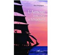 L'amour encore et toujours - Rose Pequignot - L'harmattan - broché - Roman
