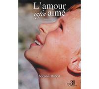 L'amour enfin aimé - Nicolas Thibert - Trois Colonnes - broché - Témoignage