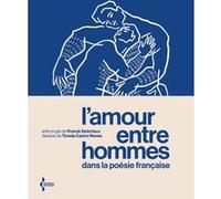 L'Amour entre hommes dans la poésie française - Anthologie: Anthologie