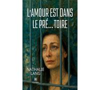 L'amour est dans le pré... toire - Nathalie Lang - Le Lys Bleu - broché - Témoignage