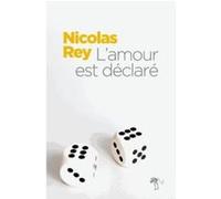 L'amour est déclaré Nicolas Rey (Auteur)
