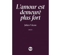 L'amour est demeuré plus fort - Julien Viteau - L'ogre - broché - Roman
