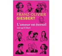 L'amour est éternel tant qu'il dure Franz-Olivier Giesbert (Auteur)