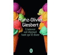 L'amour est éternel tant qu'il dure - Franz-Olivier Giesbert - J'ai Lu - Poche - Roman