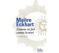 L'amour est fort comme la mort et autres textes Johannes (Maître) Eckhart (Auteur), Paul Petit (Traduction)