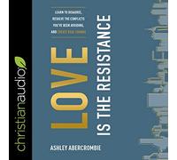 l'amour est la résistance : apprenez à ne Pas être d'accord, à résoudre Les conflits Que Vous Avez évité et à créer Un véritable Changement [Import]