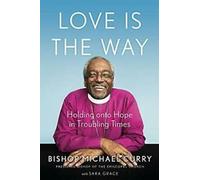 L'amour est le chemin : Garder l'espoir dans les temps troublés By Bishop Michael B. Curr