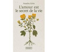 L'amour est le secret de la vie - Anselm Grün - Pocket - Poche - Essai