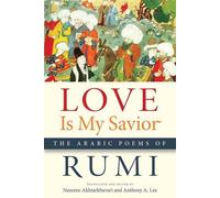 L'amour est mon sauveur : Les poèmes arabes de Rumi