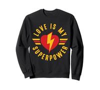 l'amour est Mon Super Pouvoir Sweatshirt