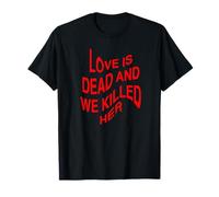 l'amour est Mort et Nous l'avons tuée T-Shirt