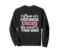 l'amour est Partout, Alors la Grippe va Te Laver Les Mains dans Le Noir Sweatshirt
